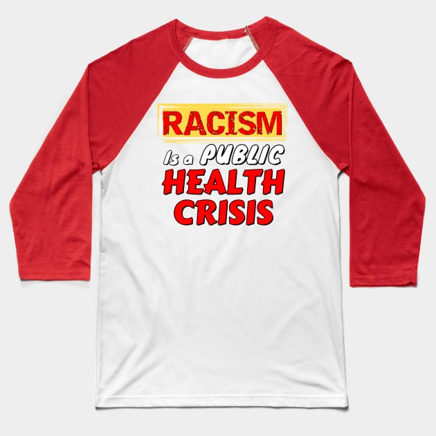 Racism is a public health crisis - don't get sick Baseball T-Shirt by Try It